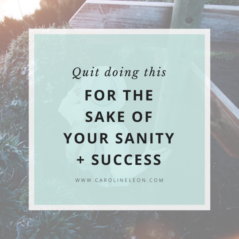 Quit Doing This (For The Sake Of Your Sanity + Success)