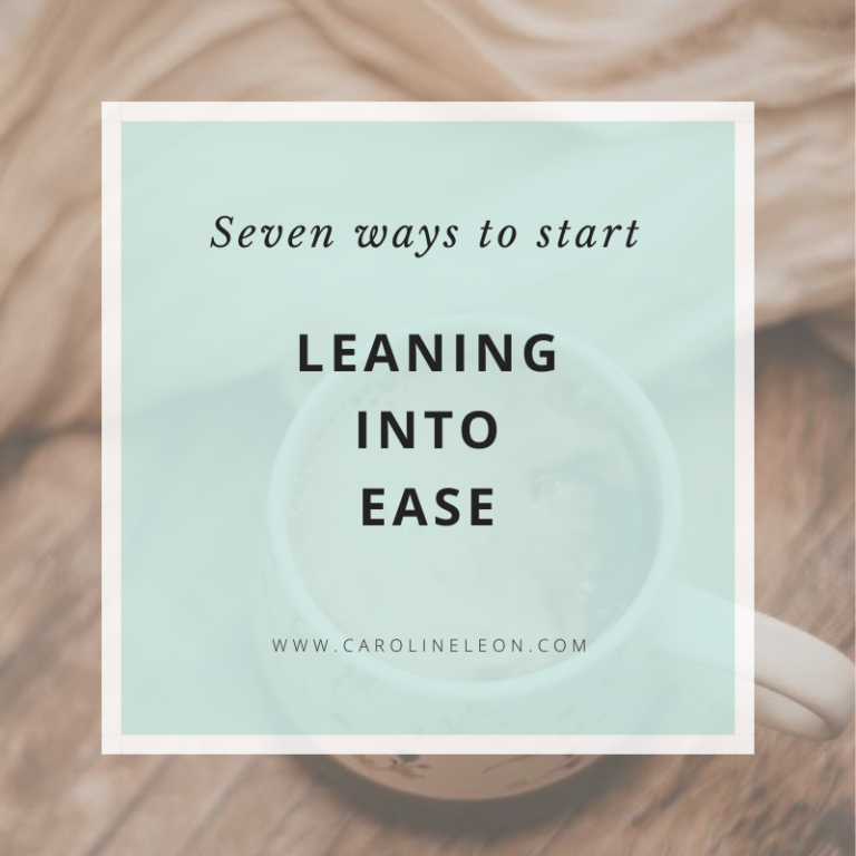 Seven Ways to Start Leaning into ease