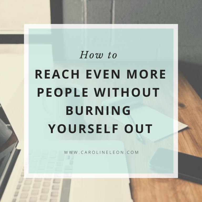 How To Reach Even More People Without Burning Yourself Out