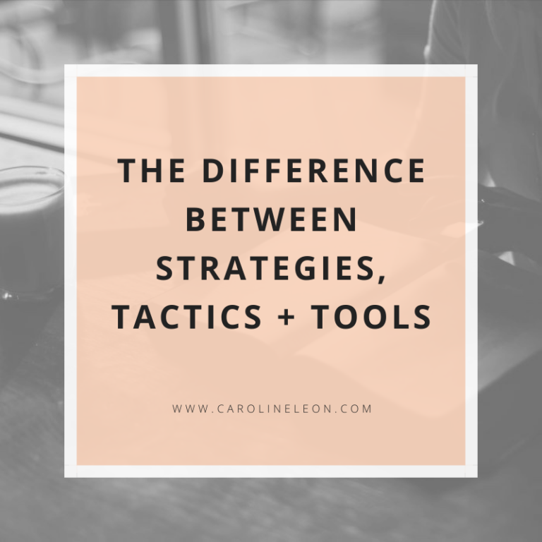 The Difference Between Strategies, Tactics + Tools