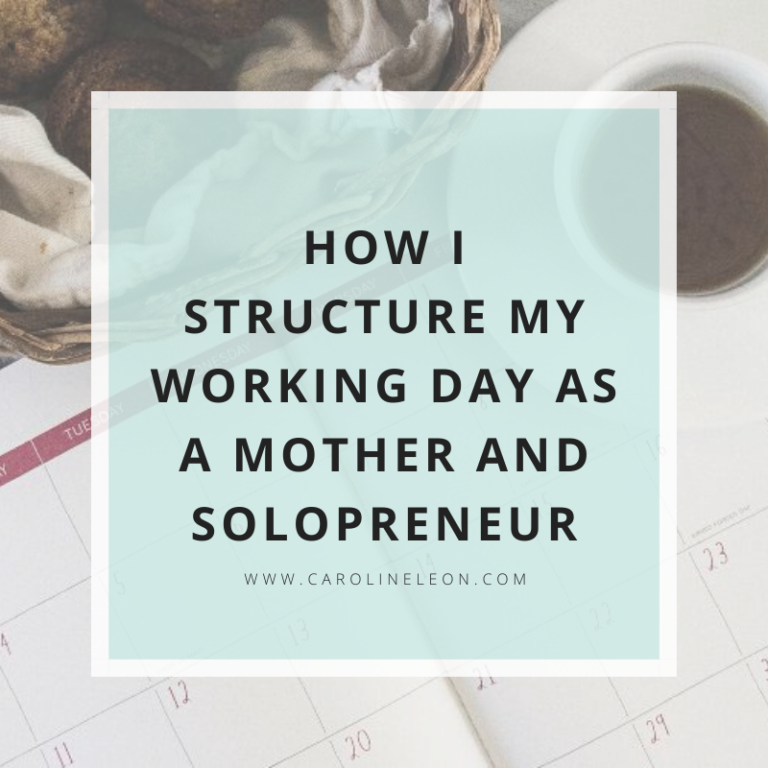 How I Structure My Working Day As a Mother and Solopreneur