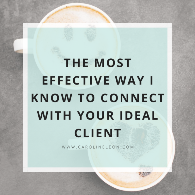The Most Effective Way I Know To Connect With Your Ideal Client