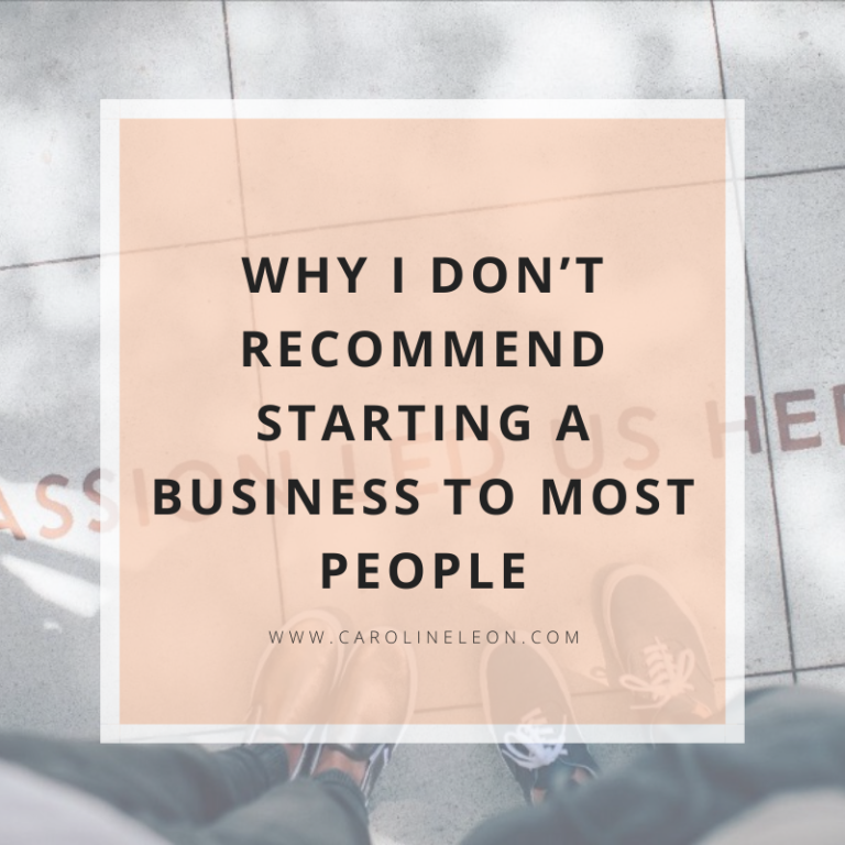 Why I Don’t Recommend Starting A Business To Most People