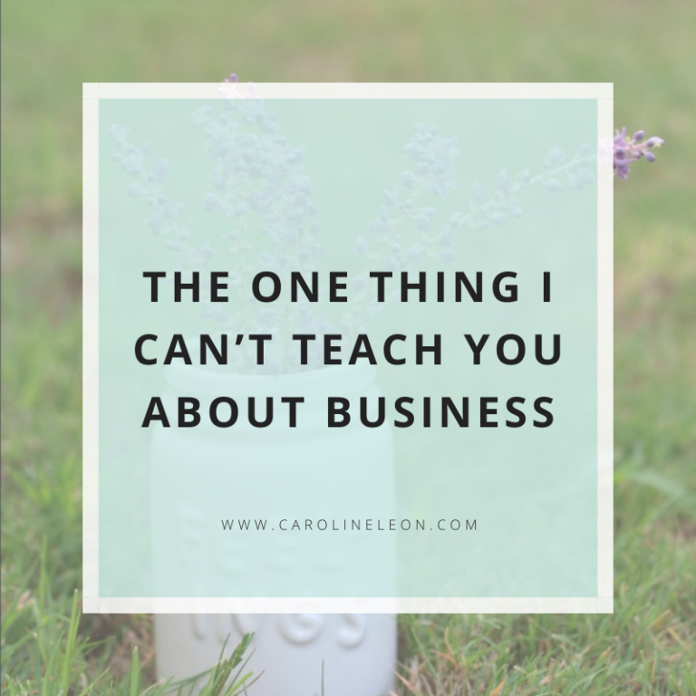 The One Thing I Can’t Teach You About Business