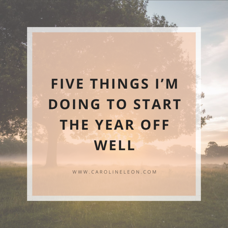 Five Things I’m Doing To Start The Year Off Well