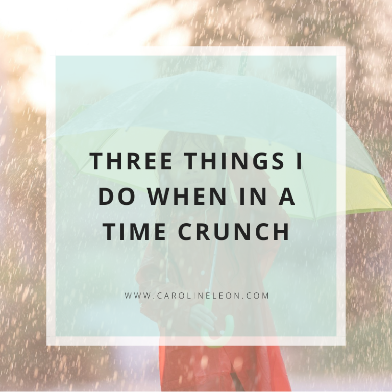 Three Things I Do When In A Time Crunch
