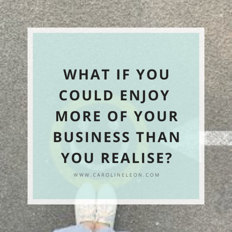 What If You Could Enjoy More Of Your Business Than You Realise?