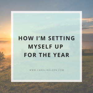 How I'm setting myself up for the year