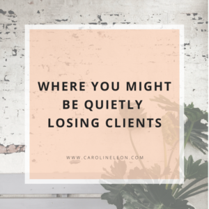 Where you might be quietly losing clients
