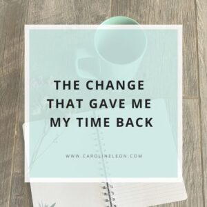 The change that gave me my time back