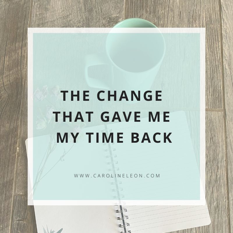 The change that gave me my time back